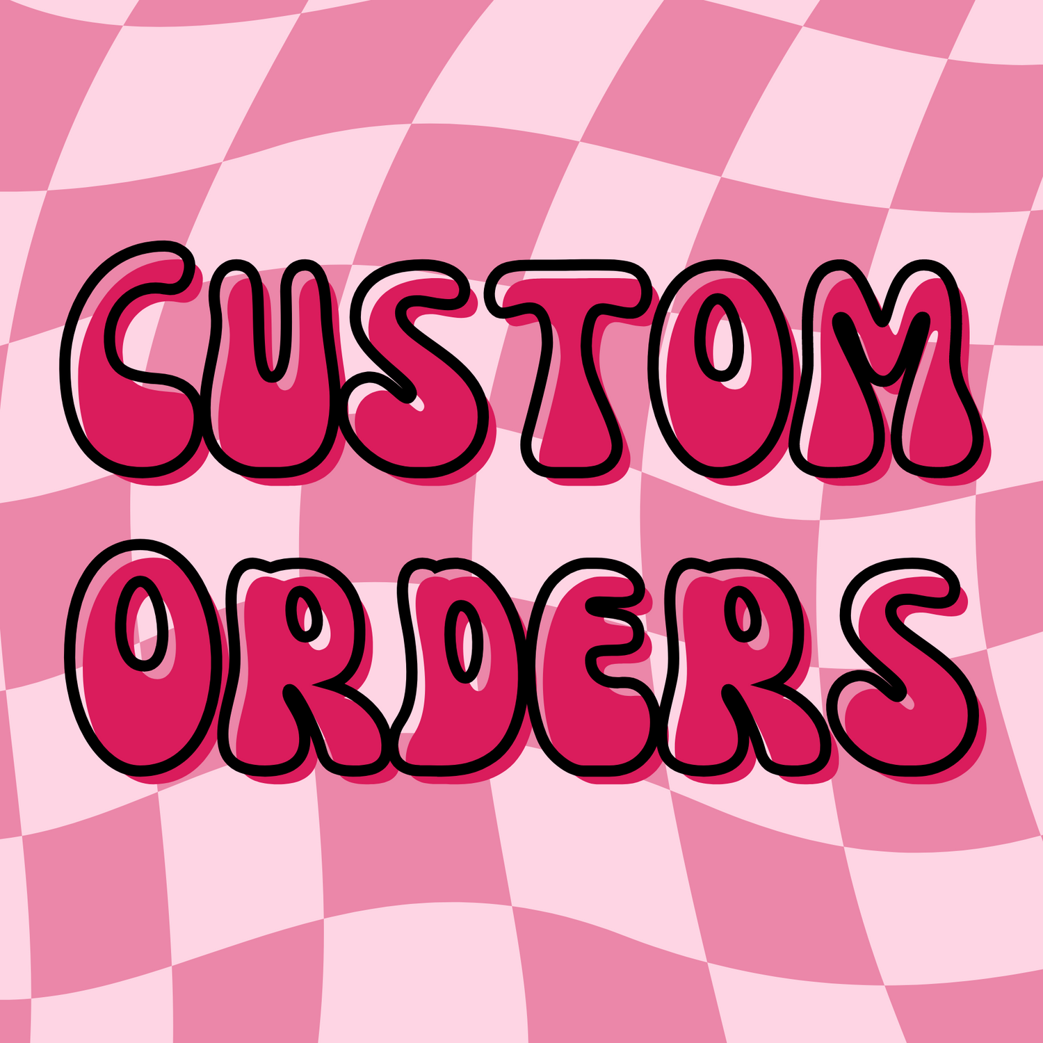 Custom Orders